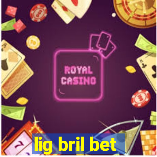 lig bril bet